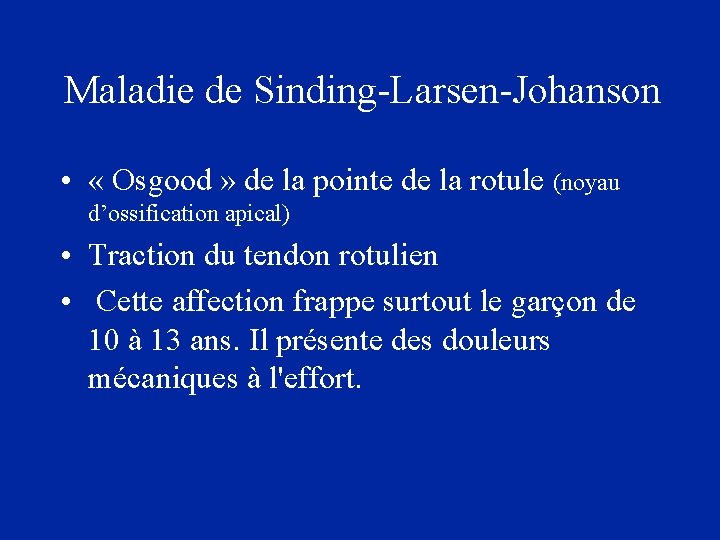 Maladie de Sinding-Larsen-Johanson • « Osgood » de la pointe de la rotule (noyau