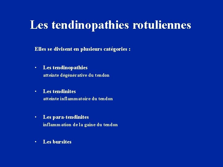 Les tendinopathies rotuliennes Elles se divisent en plusieurs catégories : • Les tendinopathies atteinte