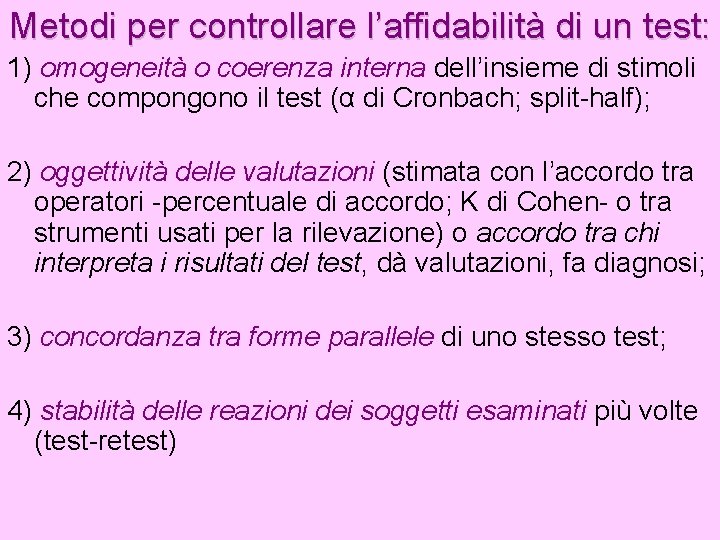 Metodi per controllare l’affidabilità di un test: 1) omogeneità o coerenza interna dell’insieme di