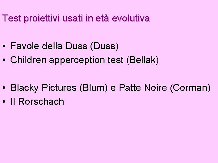 Test proiettivi usati in età evolutiva • Favole della Duss (Duss) • Children apperception