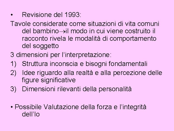  • Revisione del 1993: Tavole considerate come situazioni di vita comuni del bambino