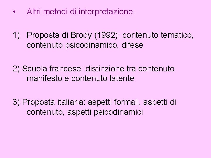  • Altri metodi di interpretazione: 1) Proposta di Brody (1992): contenuto tematico, contenuto