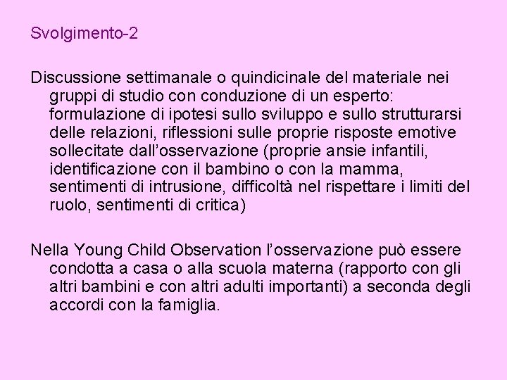 Svolgimento-2 Discussione settimanale o quindicinale del materiale nei gruppi di studio conduzione di un