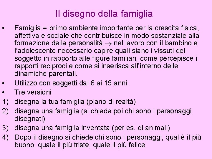 Il disegno della famiglia • • • 1) 2) 3) 4) Famiglia = primo