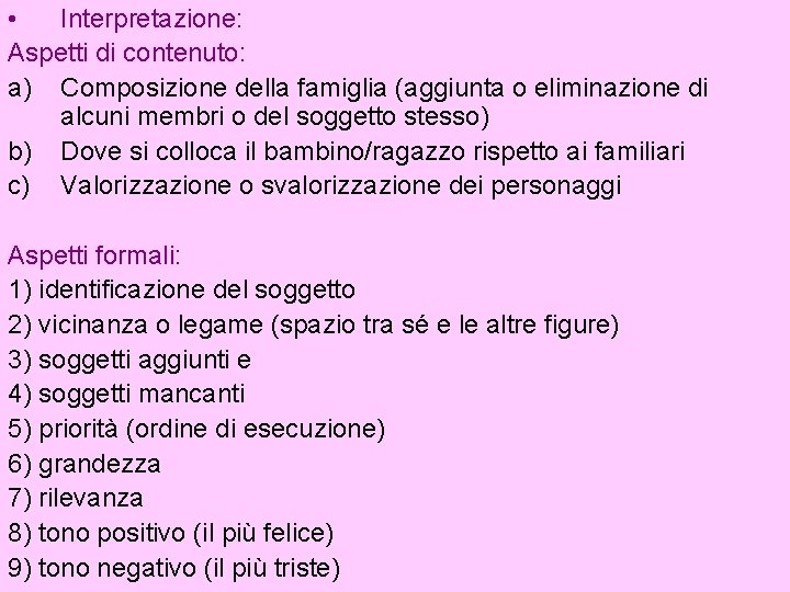  • Interpretazione: Aspetti di contenuto: a) Composizione della famiglia (aggiunta o eliminazione di