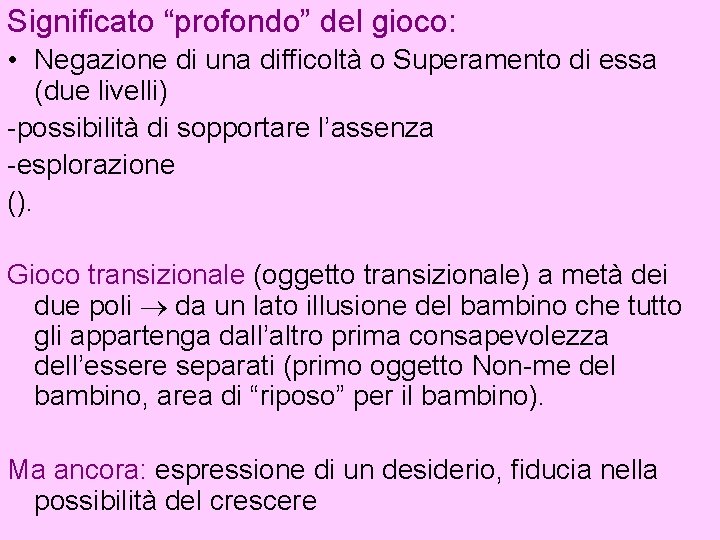 Significato “profondo” del gioco: • Negazione di una difficoltà o Superamento di essa (due