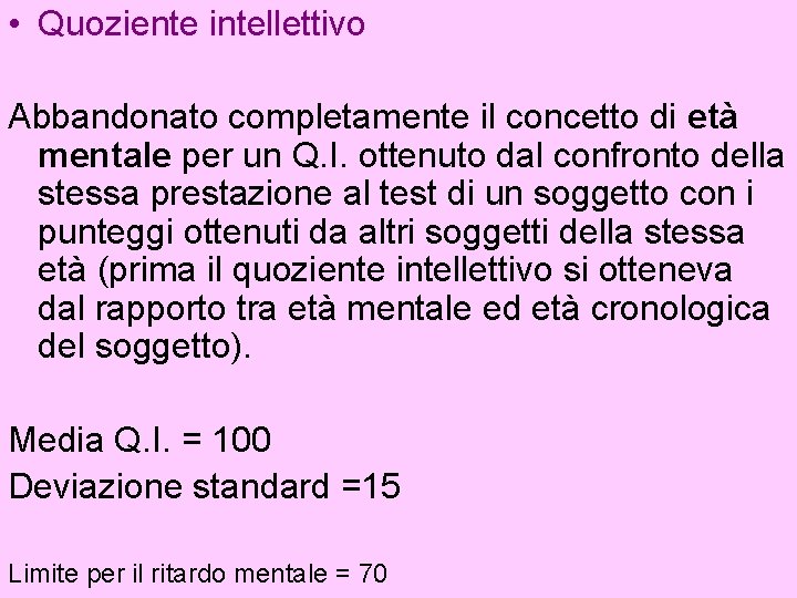  • Quoziente intellettivo Abbandonato completamente il concetto di età mentale per un Q.