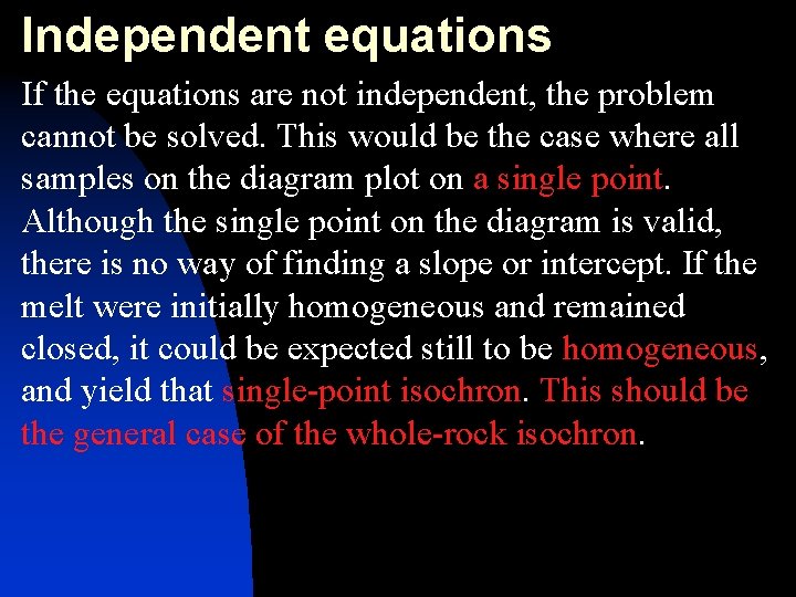 Independent equations If the equations are not independent, the problem cannot be solved. This