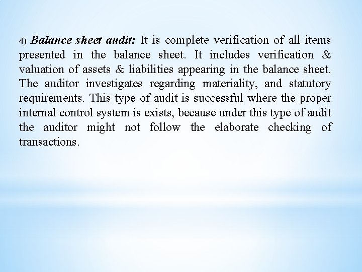 4) Balance sheet audit: It is complete verification of all items presented in the