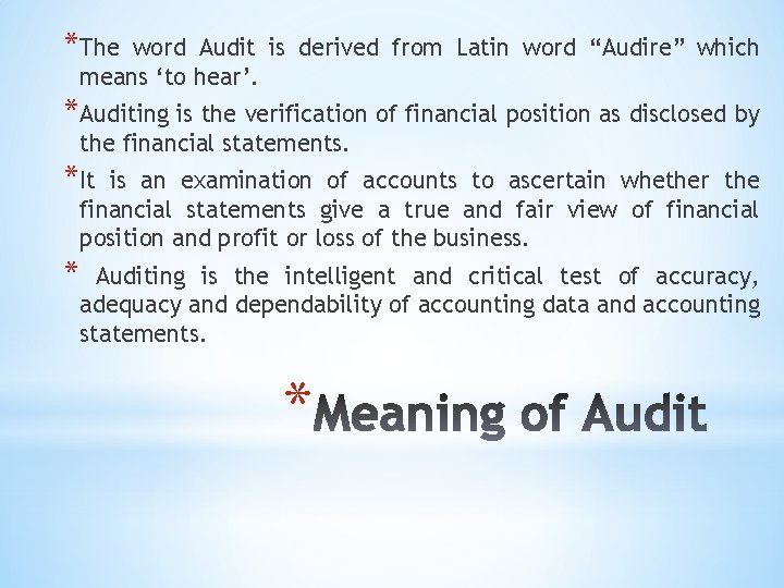 *The word Audit is derived from Latin word “Audire” which means ‘to hear’. *Auditing