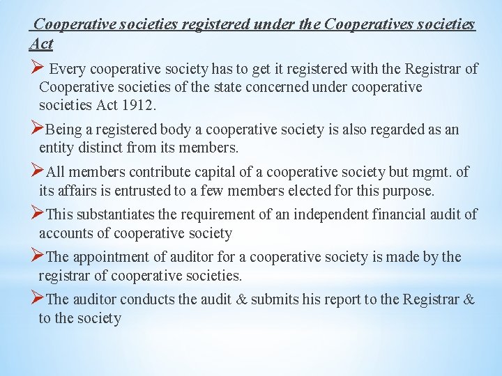  Cooperative societies registered under the Cooperatives societies Act Ø Every cooperative society has