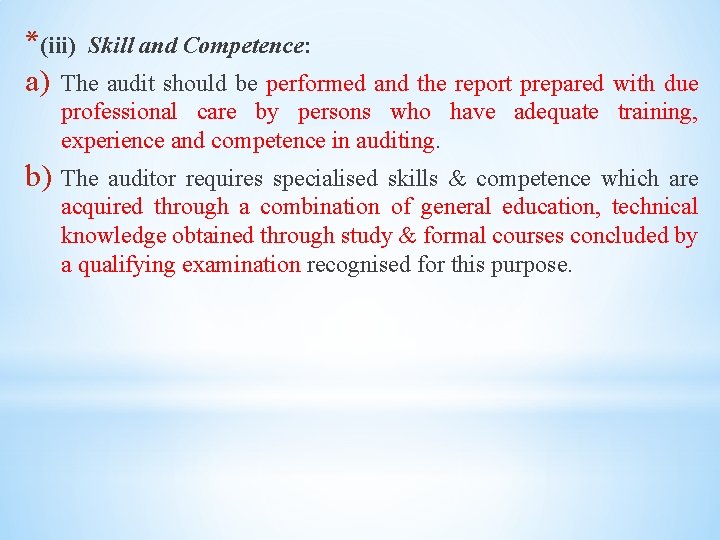 *(iii) Skill and Competence: a) The audit should be performed and the report prepared