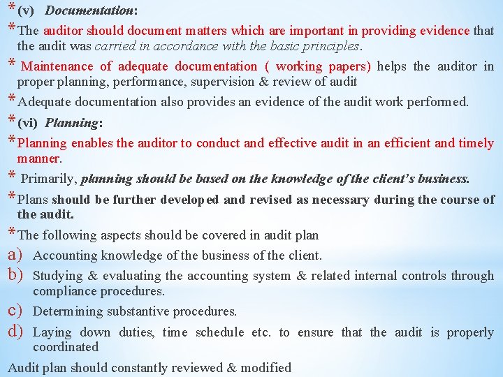 * (v) Documentation: * The auditor should document matters which are important in providing