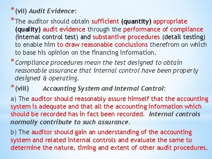 *(vii) Audit Evidence: *The auditor should obtain sufficient (quantity) appropriate (quality) audit evidence through