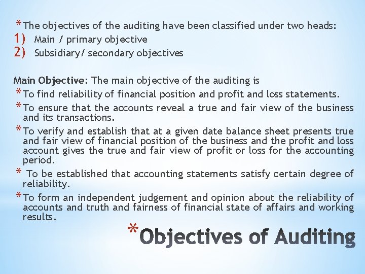 * The objectives of the auditing have been classified under two heads: 1) Main