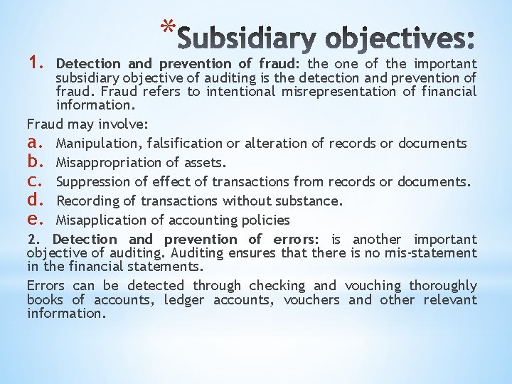 1. * Detection and prevention of fraud: the one of the important subsidiary objective