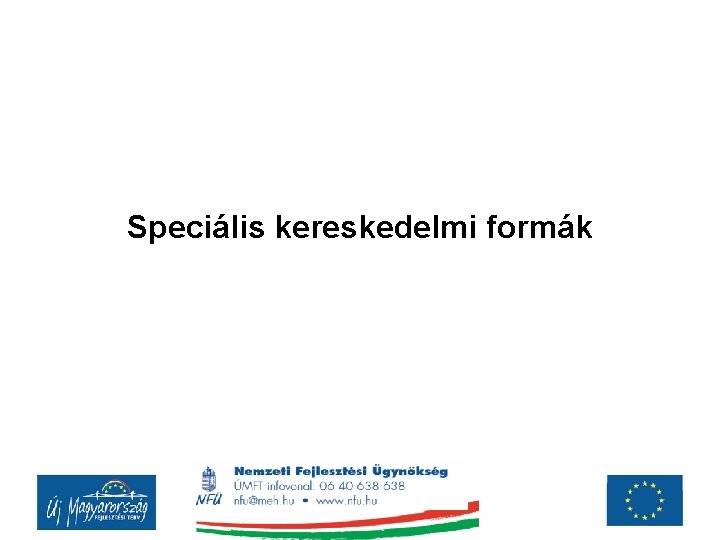 Speciális kereskedelmi formák Speciális kereskedelmi formák