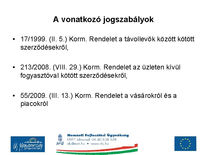 A vonatkozó jogszabályok • 17/1999. (II. 5. ) Korm. Rendelet a távollevők között kötött