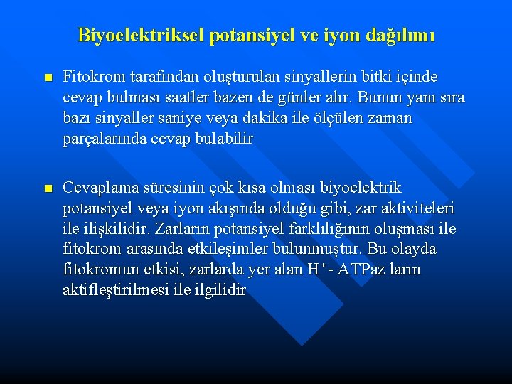 Biyoelektriksel potansiyel ve iyon dağılımı n Fitokrom tarafından oluşturulan sinyallerin bitki içinde cevap bulması