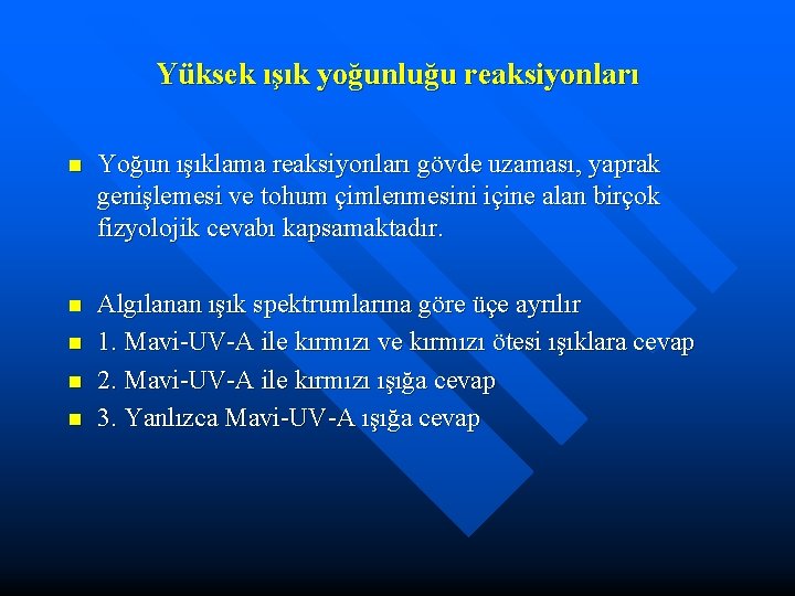 Yüksek ışık yoğunluğu reaksiyonları n Yoğun ışıklama reaksiyonları gövde uzaması, yaprak genişlemesi ve tohum