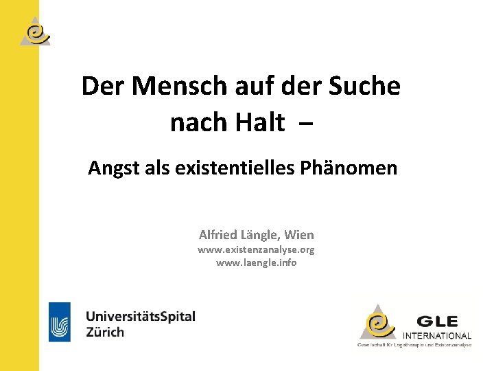 Der Mensch auf der Suche nach Halt – Angst als existentielles Phänomen Alfried Längle,