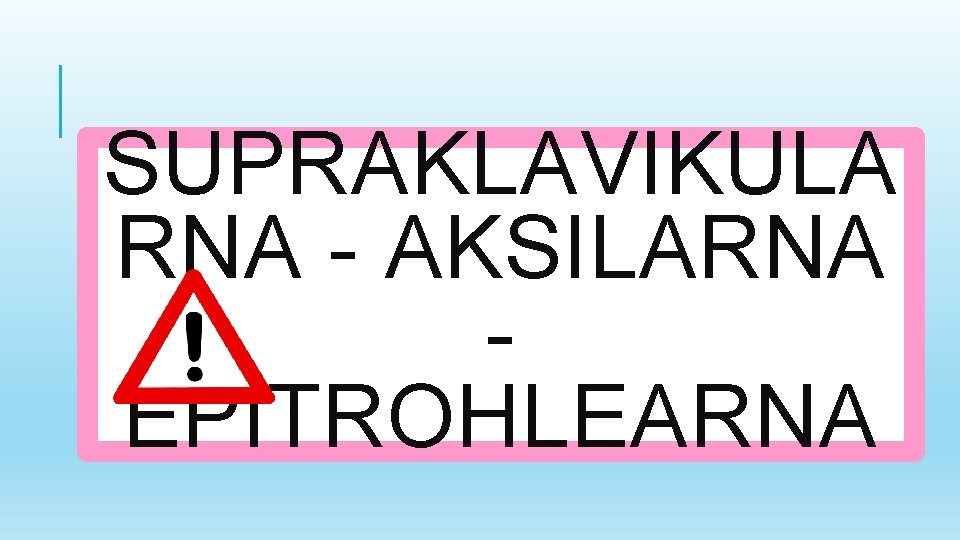 SUPRAKLAVIKULA RNA - AKSILARNA EPITROHLEARNA 