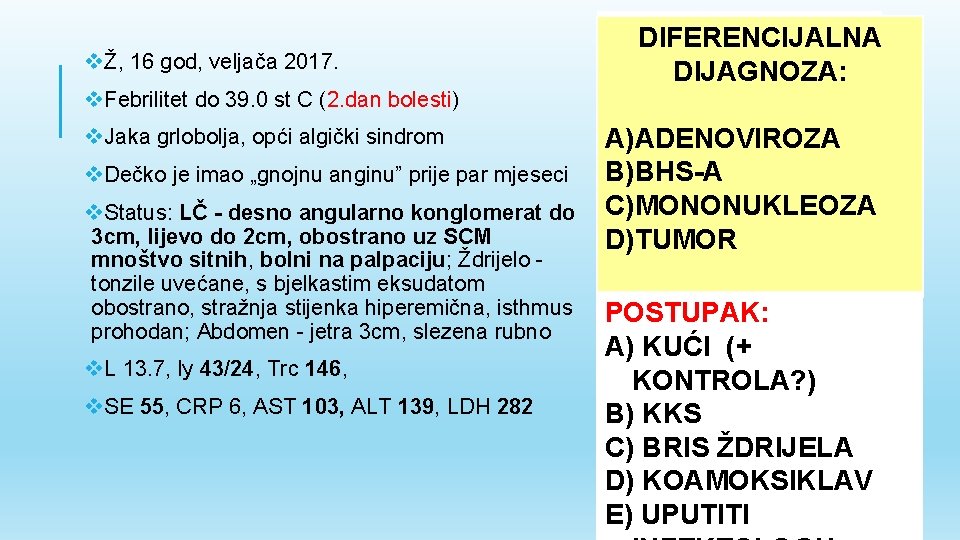 vŽ, 16 god, veljača 2017. v. Febrilitet do 39. 0 st C (2. dan