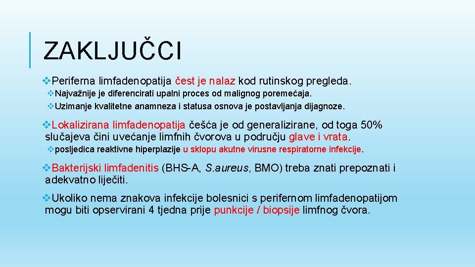 ZAKLJUČCI v. Periferna limfadenopatija čest je nalaz kod rutinskog pregleda. v. Najvažnije je diferencirati