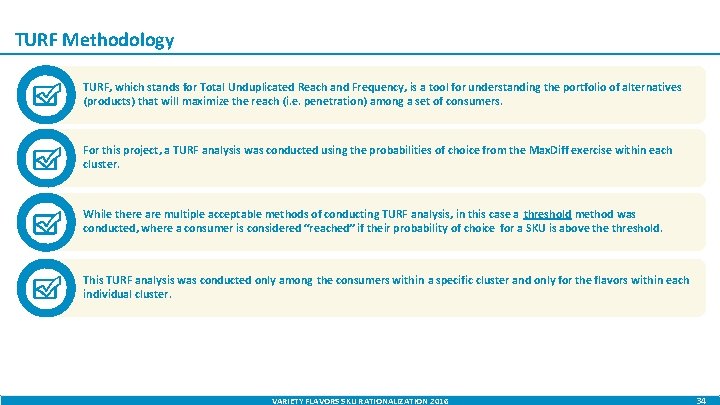 TURF Methodology TURF, which stands for Total Unduplicated Reach and Frequency, is a tool