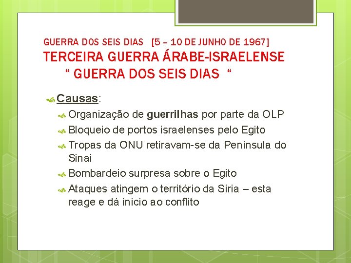 GUERRA DOS SEIS DIAS [5 – 10 DE JUNHO DE 1967] TERCEIRA GUERRA ÁRABE-ISRAELENSE