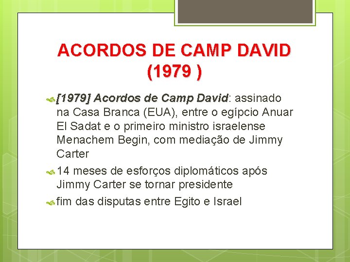 ACORDOS DE CAMP DAVID (1979 ) [1979] Acordos de Camp David: David assinado na