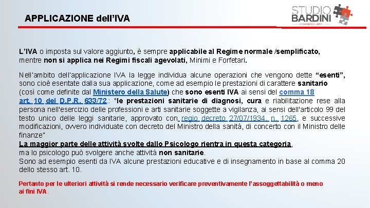 APPLICAZIONE dell’IVA L’IVA o imposta sul valore aggiunto, è sempre applicabile al Regime normale