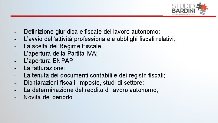 - Definizione giuridica e fiscale del lavoro autonomo; L’avvio dell’attività professionale e obblighi fiscali