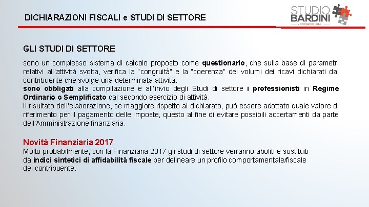 DICHIARAZIONI FISCALI e STUDI DI SETTORE GLI STUDI DI SETTORE sono un complesso sistema