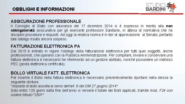 OBBLIGHI E INFORMAZIONI ASSICURAZIONE PROFESSIONALE Il Consiglio di Stato con adunanza del 17 dicembre