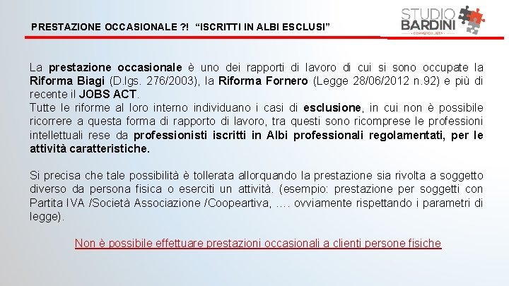 PRESTAZIONE OCCASIONALE ? ! “ISCRITTI IN ALBI ESCLUSI” La prestazione occasionale è uno dei