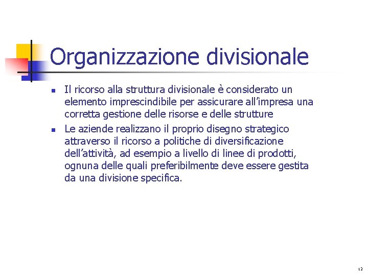 Organizzazione divisionale n n Il ricorso alla struttura divisionale è considerato un elemento imprescindibile