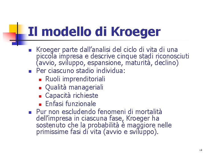 Il modello di Kroeger n n n Kroeger parte dall’analisi del ciclo di vita