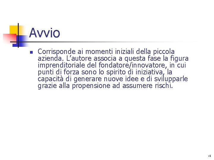 Avvio n Corrisponde ai momenti iniziali della piccola azienda. L’autore associa a questa fase