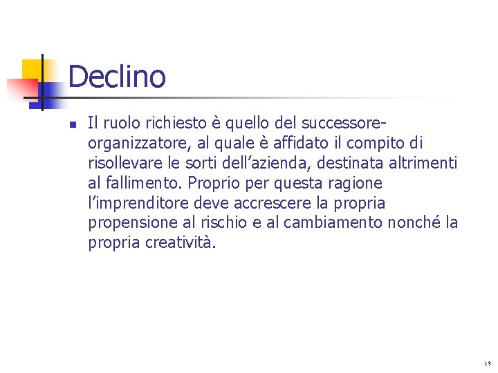 Declino n Il ruolo richiesto è quello del successoreorganizzatore, al quale è affidato il