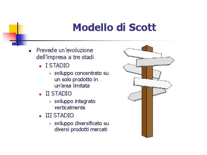 Modello di Scott n Prevede un’evoluzione dell’impresa a tre stadi n I STADIO §