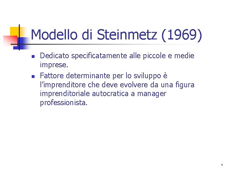 Modello di Steinmetz (1969) n n Dedicato specificatamente alle piccole e medie imprese. Fattore