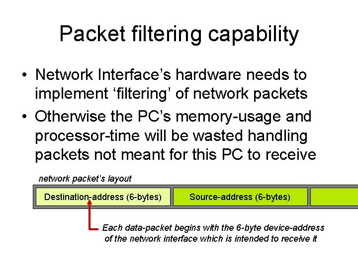 Packet filtering capability • Network Interface’s hardware needs to implement ‘filtering’ of network packets
