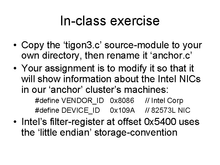 In-class exercise • Copy the ‘tigon 3. c’ source-module to your own directory, then