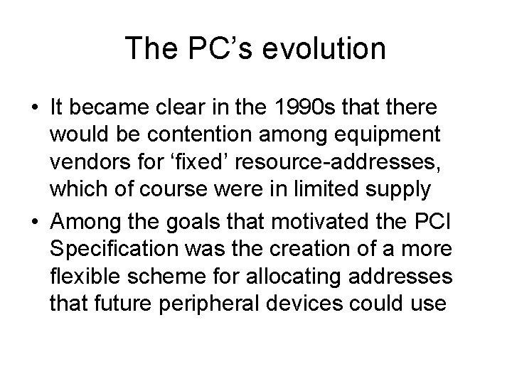 The PC’s evolution • It became clear in the 1990 s that there would