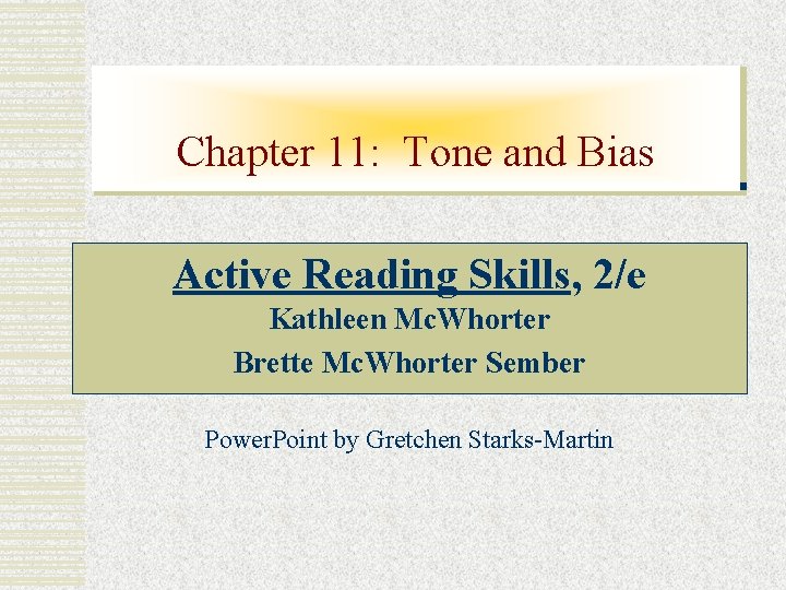 Chapter 11: Tone and Bias Active Reading Skills, 2/e Kathleen Mc. Whorter Brette Mc.