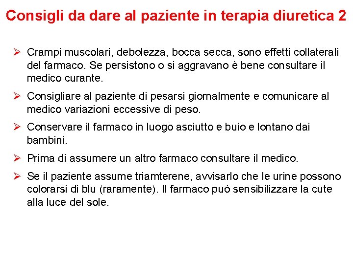 Consigli da dare al paziente in terapia diuretica 2 Ø Crampi muscolari, debolezza, bocca