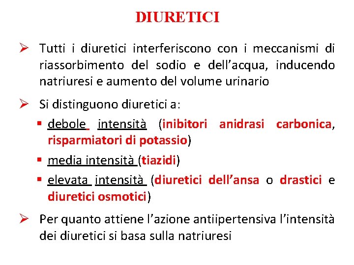 DIURETICI Ø Tutti i diuretici interferiscono con i meccanismi di riassorbimento del sodio e