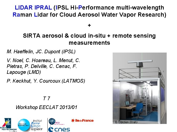 LIDAR IPRAL (IPSL Hi-Performance multi-wavelength Raman Lidar for Cloud Aerosol Water Vapor Research) +