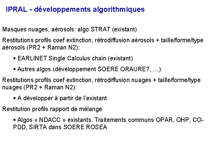 IPRAL - développements algorithmiques Masques nuages, aérosols: algo STRAT (existant) Restitutions profils coef extinction,